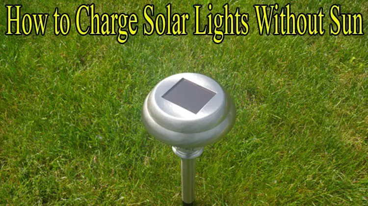 How to Charge Solar Lights Without Sun