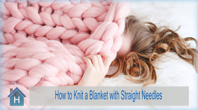 How to Knit a Blanket with Straight Needles