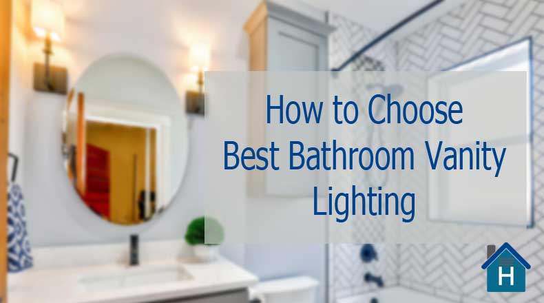 Choose Perfect Lighting For Bathroom Vanity