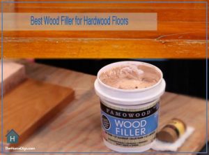 Best Wood Filler for Hardwood Floors