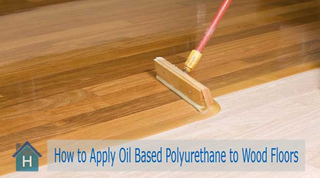 How to Apply Oil Based Polyurethane to Wood Floors