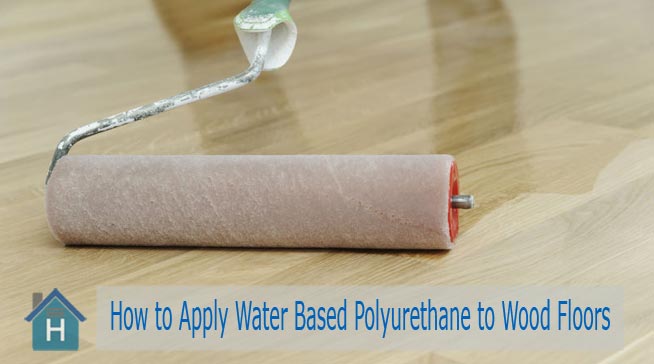 How to Apply Water Based Polyurethane to Wood Floors