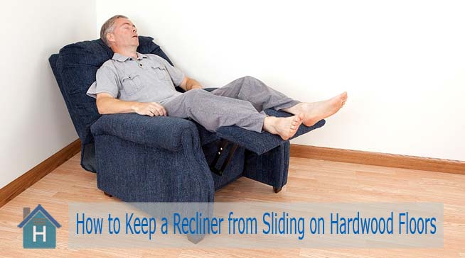 How to Keep a Recliner from Sliding on Hardwood Floors