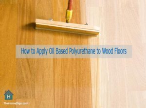 How to Apply Oil Based Polyurethane to Wood Floors