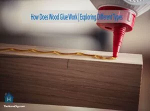 How Does Wood Glue Work