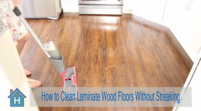 How to Clean Laminate Wood Floors Without Streaking