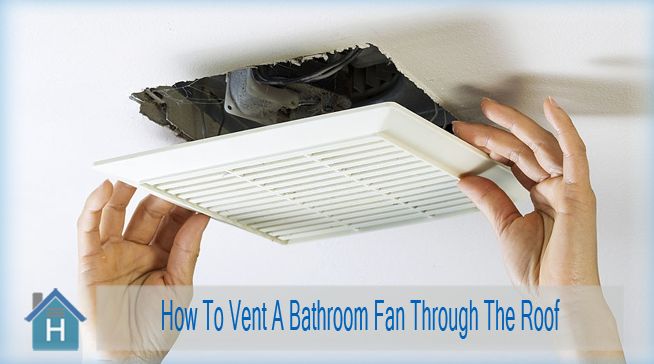 How To Vent A Bathroom Fan Through The Roof | 5 Easy Steps to Complete