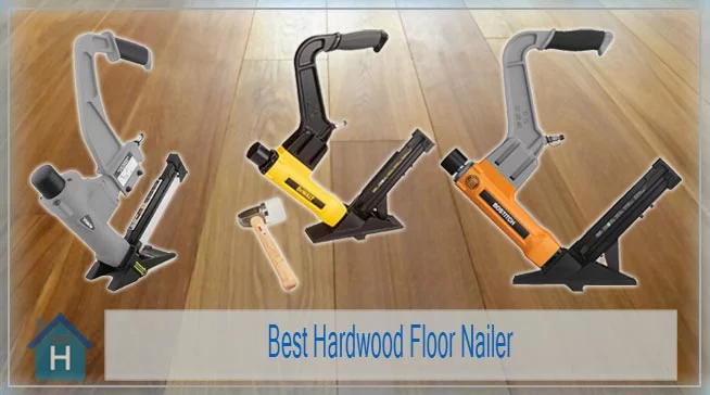 Best Hardwood Floor Nailer