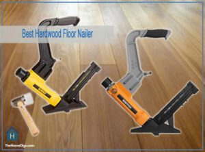 Best Hardwood Floor Nailer 