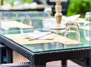 Patio Glass Tabletop Replacement Tips