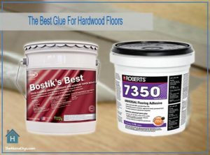 The Best Glue For Hardwood Floors Reviews