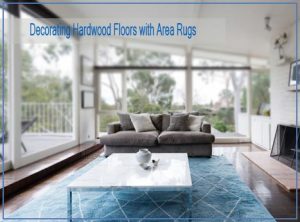 Decorating Hardwood Floors with Area Rugs 