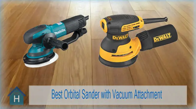 Best Orbital Sander with Vacuum Attachment