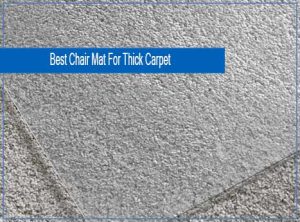 Best Office Chair Mat For Thick Carpet