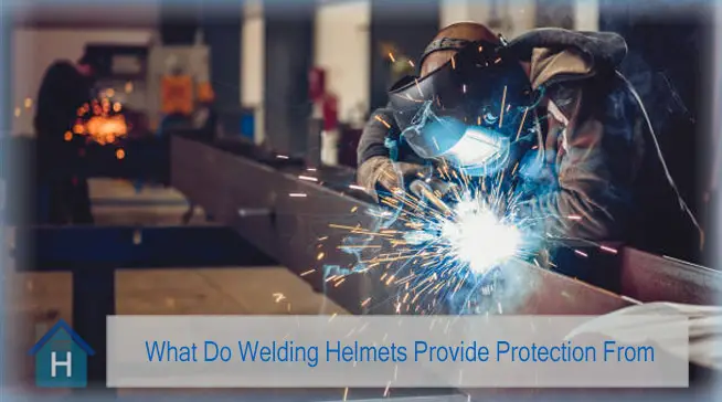 What Do Welding Helmets Provide Protection From