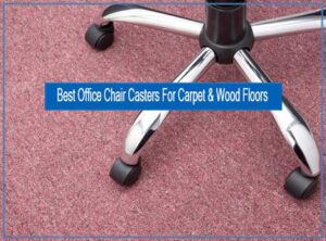 Best office chair wheels for carpet