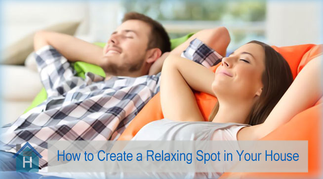 How To Create A Relaxing Spot In Your House
