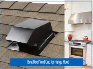 Best Roof Vent Cap for Range Hood