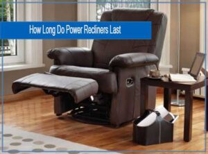 How Long Do Power Recliners Last
