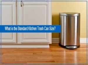 What is the Standard Kitchen Trash Can Size? 