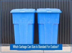 Which-Garbage-Can-Size-Is-Standard-For-Outdoor