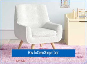 How To Clean Sherpa Chair