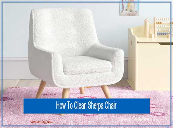 Tips On How To Clean Sherpa Chair tips-on-how-to-clean-sherpa-chair