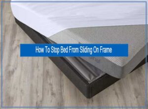 How To Stop Bed From Sliding On Frame