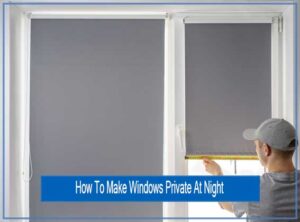 How To Make Windows Private At Night