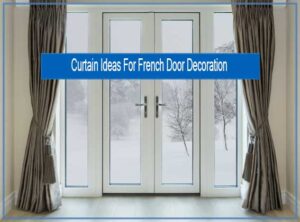 Curtain Ideas For French Door Decoration