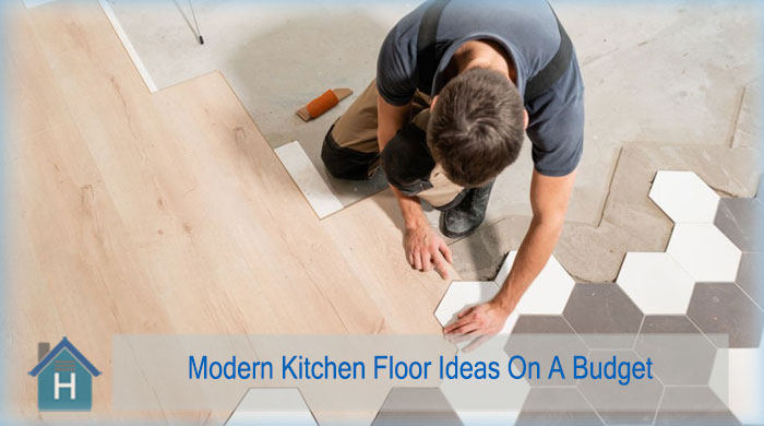 Modern Kitchen Floor Ideas On A Budget