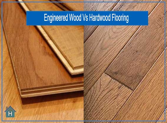 Engineered Vs Hardwood Flooring