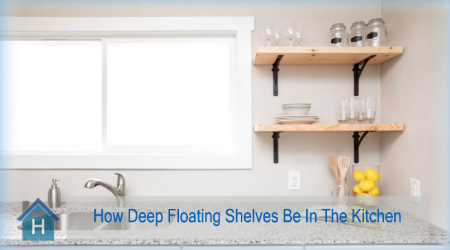 How Deep Should Floating Shelves Be In The Kitchen