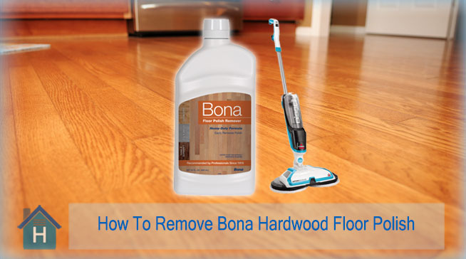 How To Remove Bona Hardwood Floor Polish