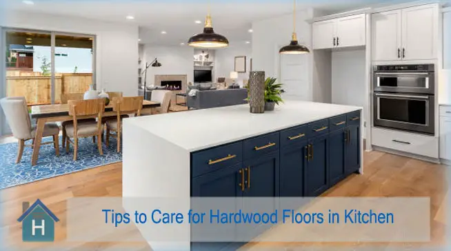 Tips to Care for Hardwood Floors in Kitchen